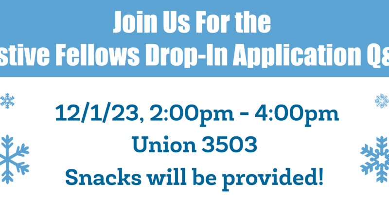 Please add a heading that states "Join us for the "Festive Fellows Drop-In Application Q&A" 12/1/23 2:00pm - 4:00pm Union 3503 Snacks will be provided!