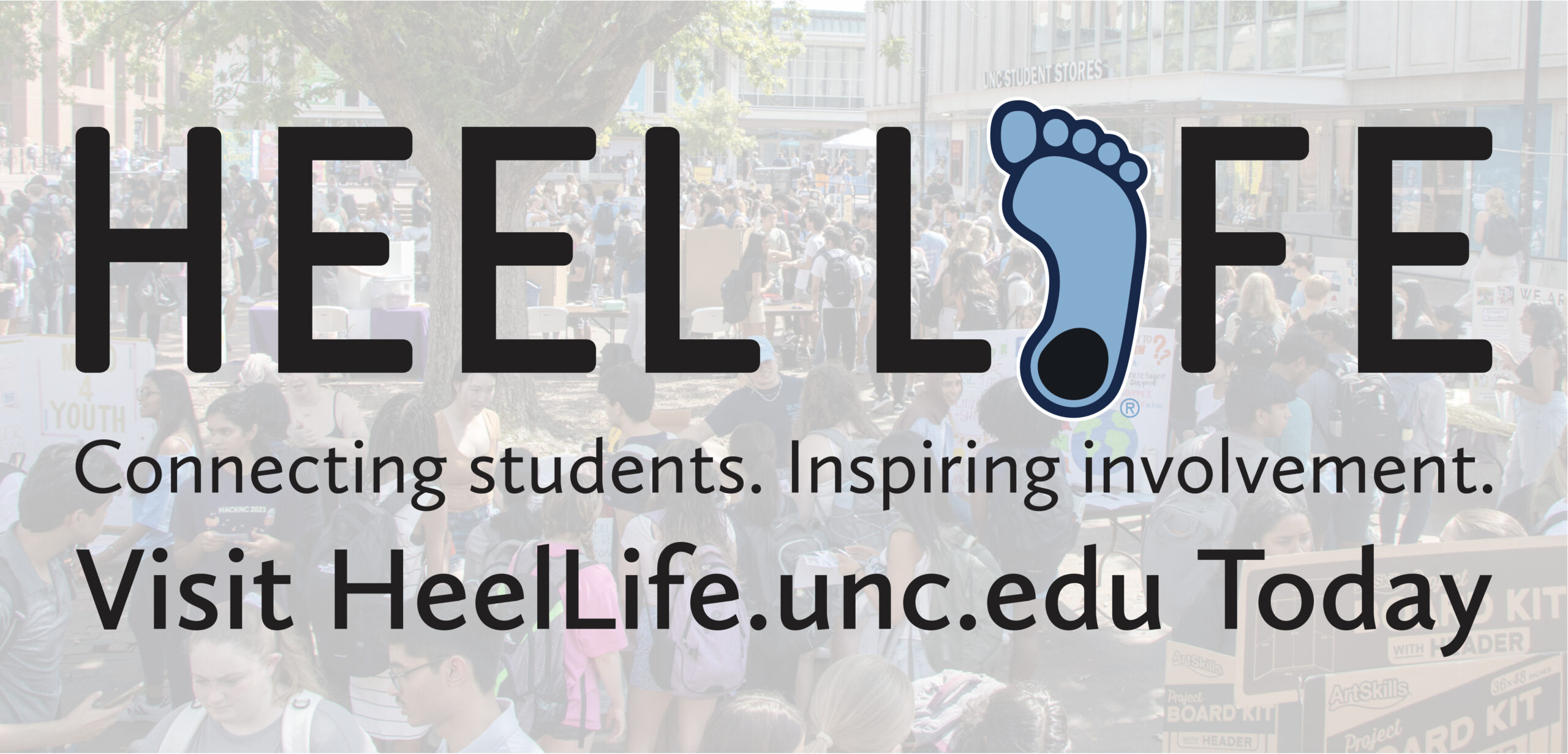 The Heel Life logo overlays an image of students in the Pit. Beneath the logo says "Connecting Students. Inspiring Involvement. Visit heelife.unc.edu today".