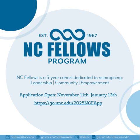 NC Fellows Program is a 3 year leadership cohort at UNC. Applications are now open, Nov 11th - Jan 13th. Apply here: https://carolinaunion.unc.edu/departments/student-life-leadership/leadership-development-programs/nc-fellows/